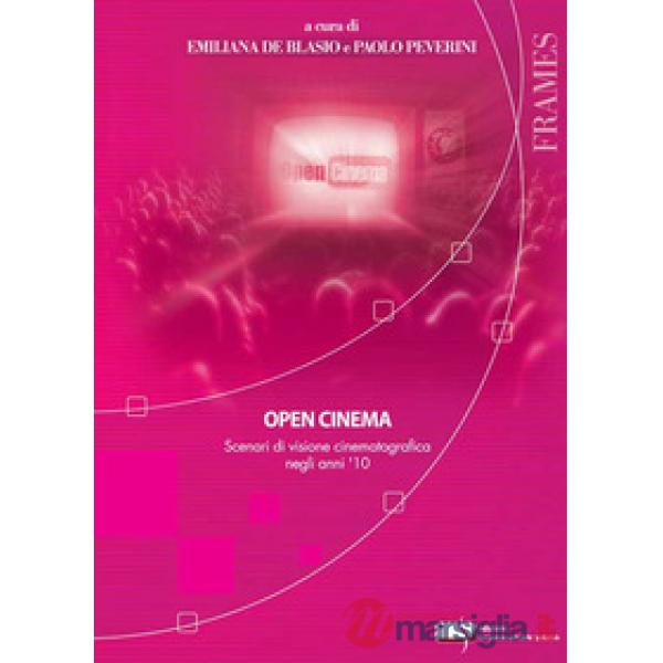 Open cinema. Scenari di visione cinematografica negli anni '10