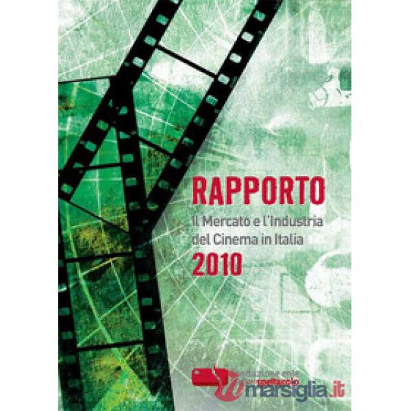 Rapporto 2010. Il mercato e l'industria del cinema in Italia