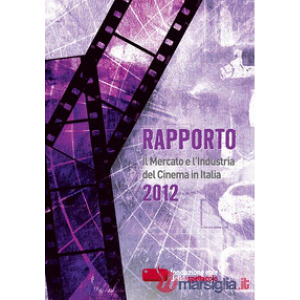 Rapporto 2012. Il mercato e l'industria del cinema in Italia