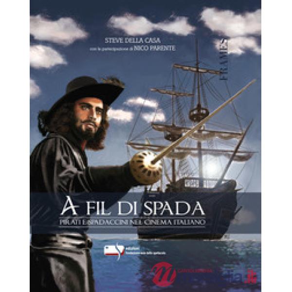 A fil di spada. Pirati e spadaccini nel cinema italiano