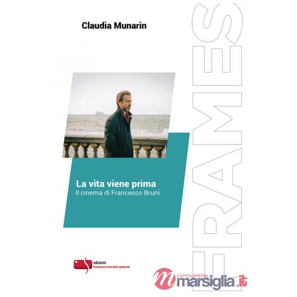Vita viene prima. Il cinema di Francesco Bruni. Ediz. critica (La)