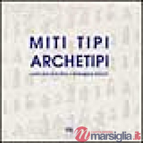Miti tipi archetipi. Cento anni di scultura in Barbagia e dintorni