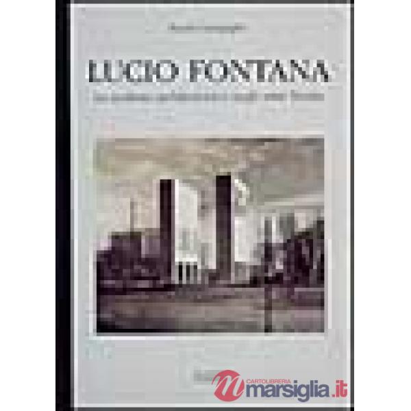 Lucio Fontana. La scultura architettonica negli anni Trenta