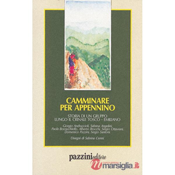 Camminare per Appennino. Storia di un gruppo lungo il crinale tosco-emiliano