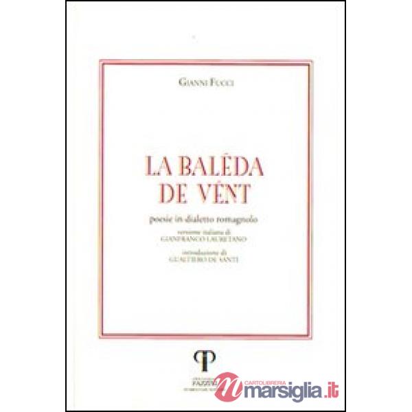 Baleda de vent. Poesie in dialetto romagnolo (La)