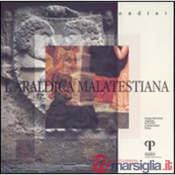Araldica malatestiana. Catalogo della mostra organizzata da «Fucina» (Ferrara) (L')
