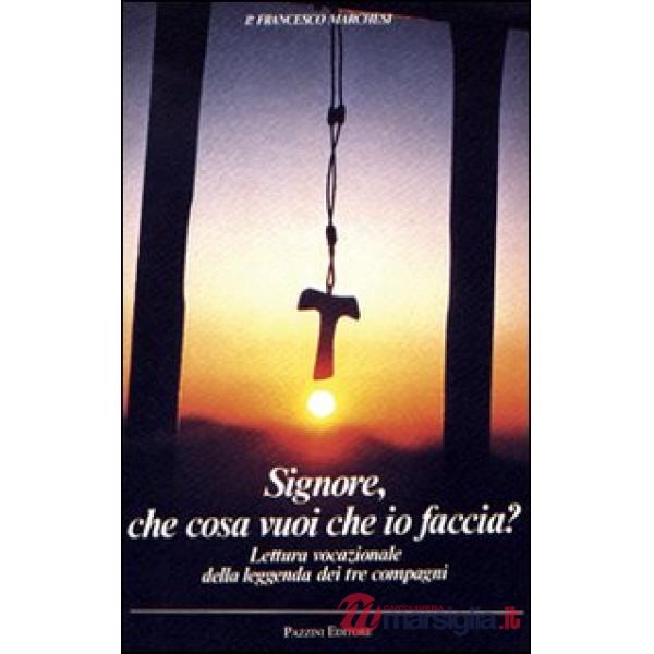 Signore che cosa vuoi che io faccia. Lettura vocazionale della leggenda dei tre compagni
