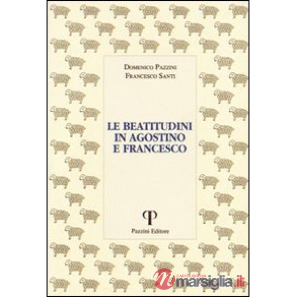 Beatitudini in Agostino e Francesco (Le)