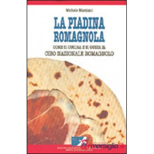 Piadina romagnola. Come si cucina e si gusta il cibo nazionale romagnolo (La)
