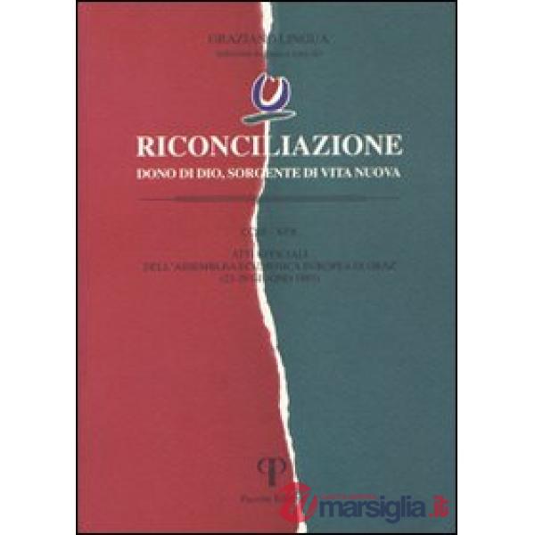 Riconciliazione dono di Dio, sorgente di vita nuova. Atti ufficiali dell'Assemblea ecumenica (Graz, 23-29 giugno 1997)