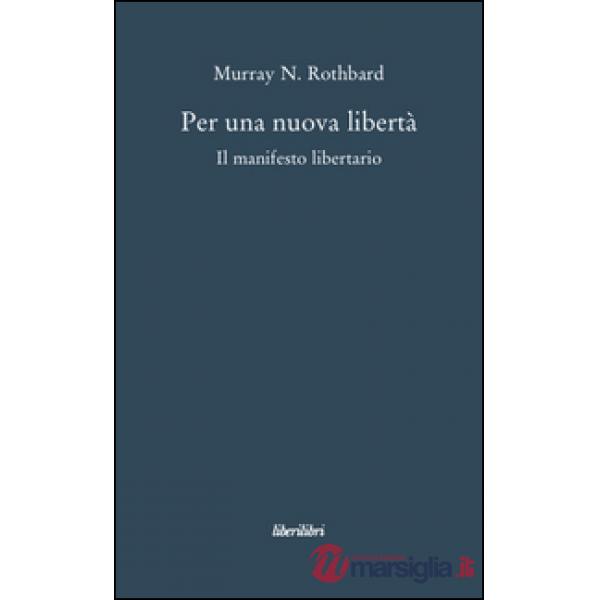 Per una nuova libertà. Il manifesto libertario