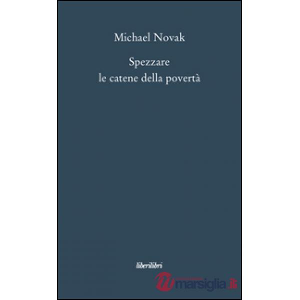 Spezzare le catene della povertà. Saggi sul personalismo economico