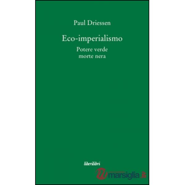 Eco-imperialismo. Potere verde, morte nera