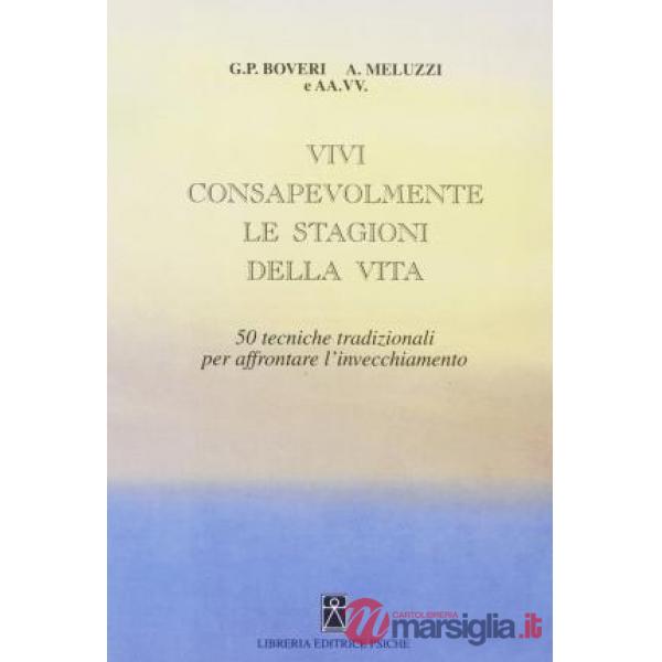 Invecchiamento e l'arte di vivere giovani. Vivi consapevolmente le stagioni della vita. 50 terapeutiche per affrontarlo (L')