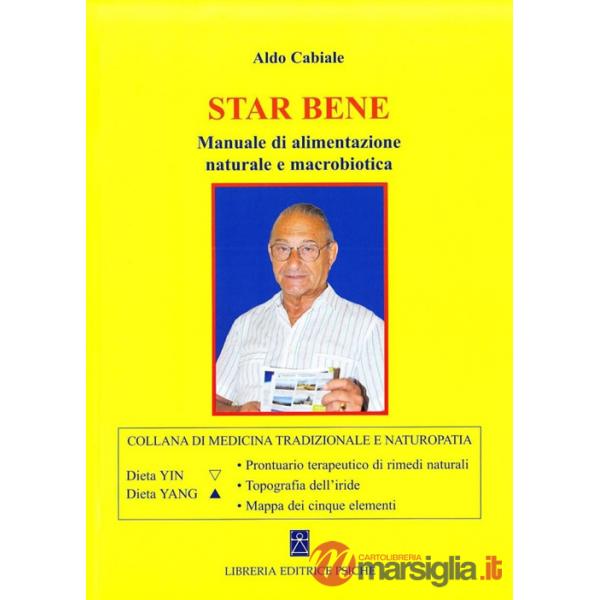 Star bene. Manuale di alimentazione naturale e macrobiotica