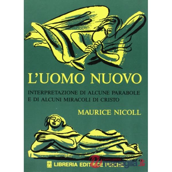 Uomo nuovo. Interpretazione di alcune parabole e di alcuni miracoli di Cristo (L')