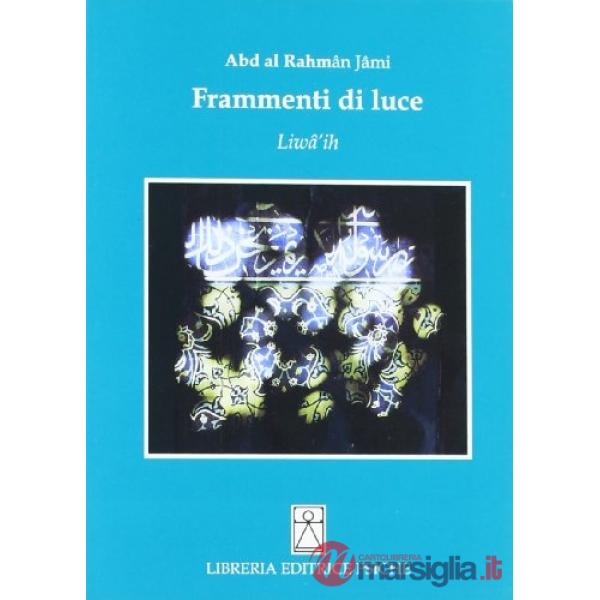 Frammenti di luce. Liwâ'ih