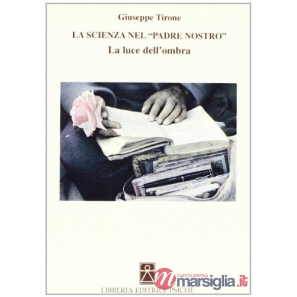 Scienza nel Padre nostro. La luce dell'ombra (La)