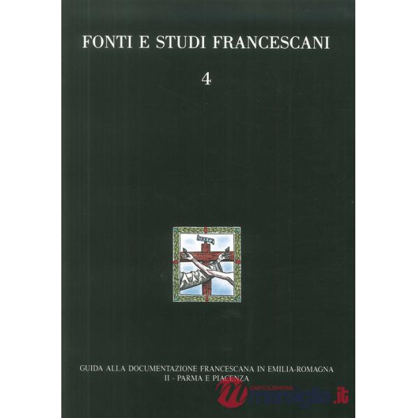 Guida alla documentazione francescana in Emilia Romagna. Vol. 2: Parma e Piacenza