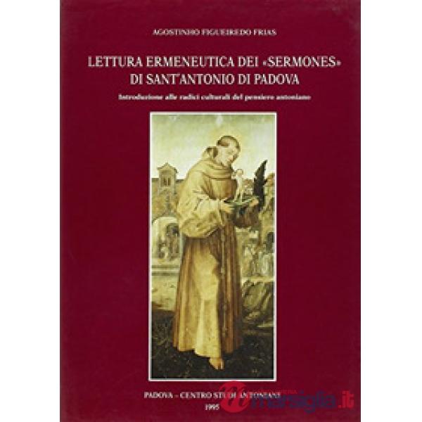 Lettura ermeneutica dei «Sermones» di sant'Antonio di Padova. Introduzione alle radici culturali del pensiero antoniano