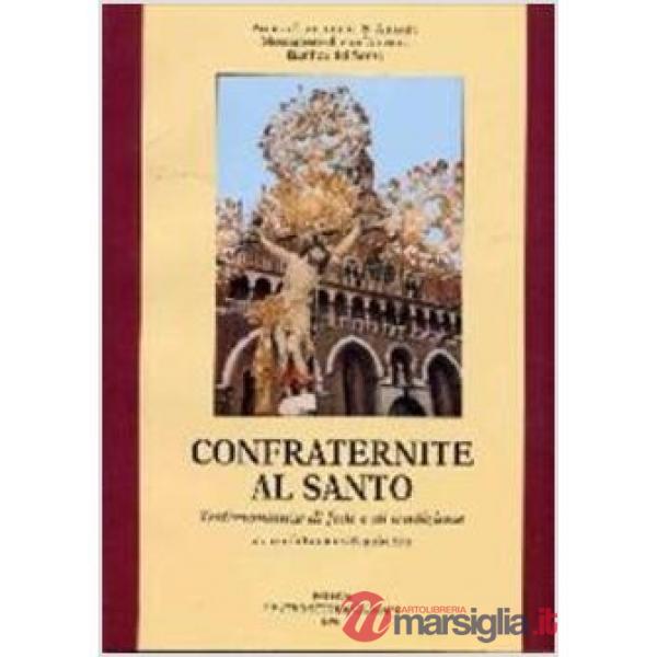 Confraternite al Santo. Testimonianze di fede e di tradizione. Atti del 1º Convegno nazionale (Padova, 27-28 aprile 1996)