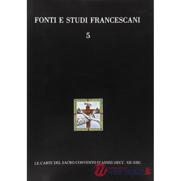 Carte duecentesche del Sacro Convento d'Assisi (Istrumenti, 1168-1300) (Le)