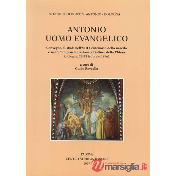 Antonio uomo evangelico. Convegno di studi nell'8º Centenario della nascita e nel 50º anno di proclamazione a dottore della Chie