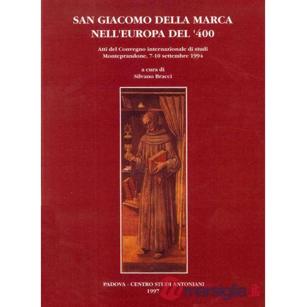 San Giacomo della Marca nell'Europa del '400. Atti del Convegno internazionale di studi (Monteprandone, 7-10 settembre 1994)