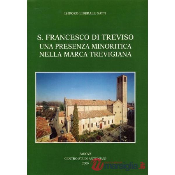 S. Francesco di Treviso. Una presenza minoritica nella Marca Trevigiana