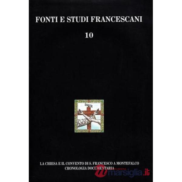 Chiesa e il Convento di S. Francesco a Montefalco. Cronologia documentaria (La)