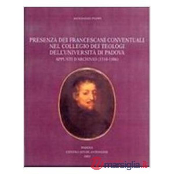 Presenza dei francescani conventuali nel Collegio dei Teologi dell'Università di Padova. Appunti d'archivio (1510-1806)