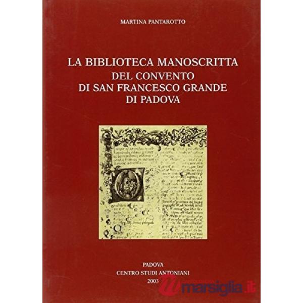 Biblioteca manoscritta del Convento di San Francesco Grande di Padova (La)