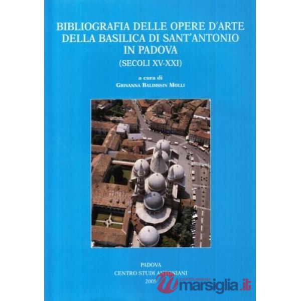Bibliografia delle opere d'arte della Basilica di Sant'Antonio in Padova (secoli XV-XXI)