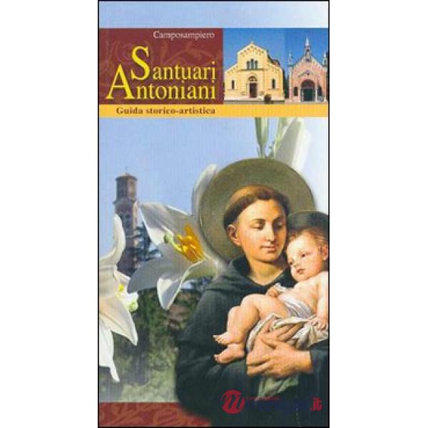 Santuari antoniani di Camposampiero. Guida storico-artistica (I)