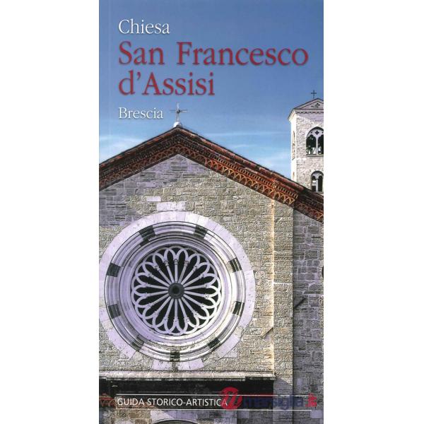 Chiesa San Francesco d'Assisi. Brescia. Guida storico-artistica