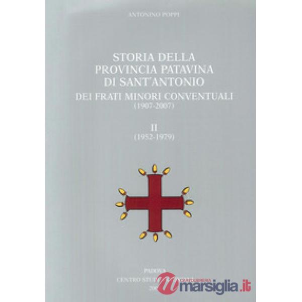 Storia della provincia patavina di Sant'Antonio dei frati minori conventuali. (1907-2007)-(1952-1979)