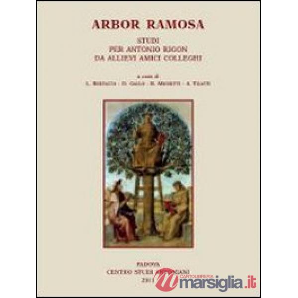Arbor Ramosa. Studi per Antonio Rigon da allievi amici colleghi