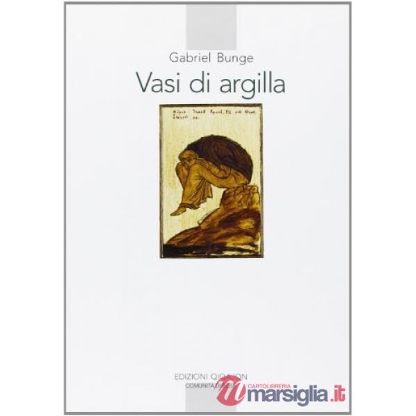 Vasi di argilla. La prassi della preghiera personale secondo la tradizione dei santi Padri