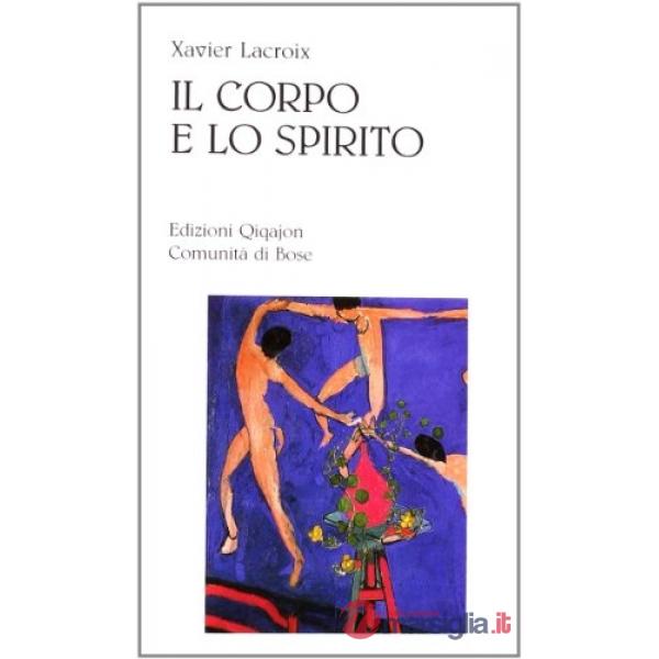 Corpo e lo spirito. Sessualità e vita cristiana (Il)