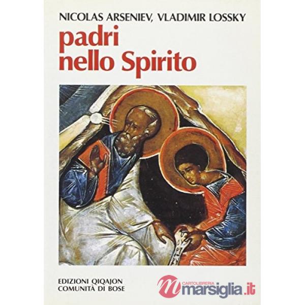 Padri nello Spirito. La paternità spirituale in Russia nei secoli XVIII e XIX
