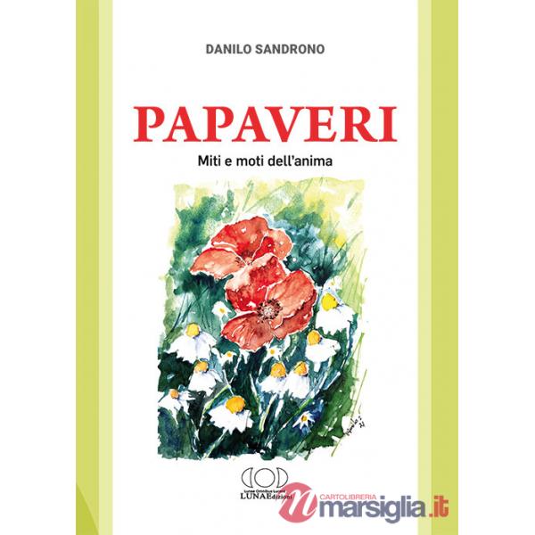 Papaveri. Miti e moti dell'anima