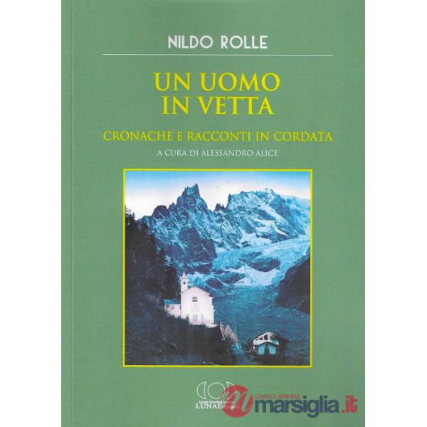 Uomo in vetta. Cronache e racconti in cordata (Un)