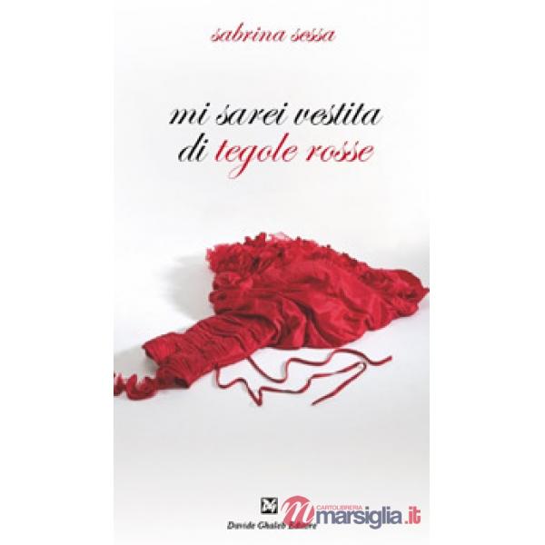 Mi sarei vestita di tegole rosse