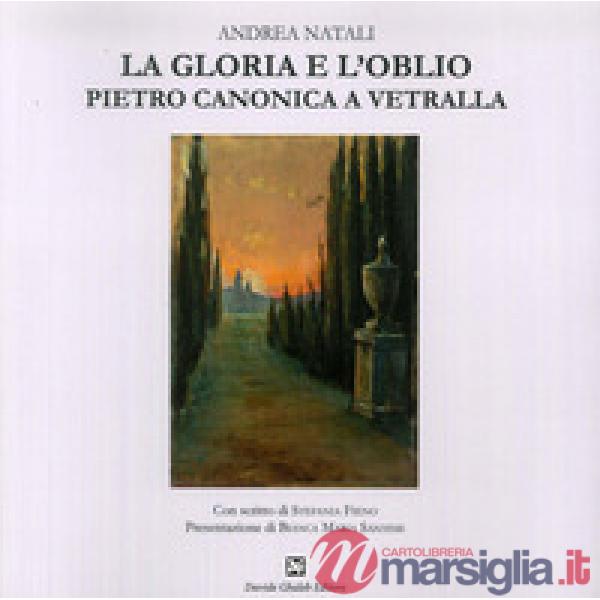 Gloria e l'oblio Pietro Canonica a Vetralla (La)