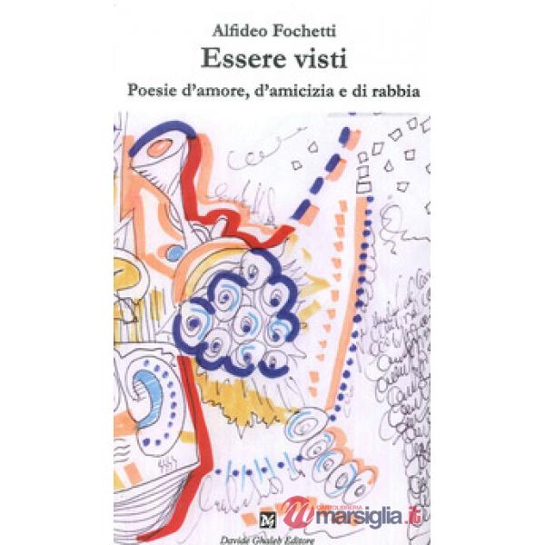 Essere visti. Poesie d'amore, d'amicizia e di rabbia
