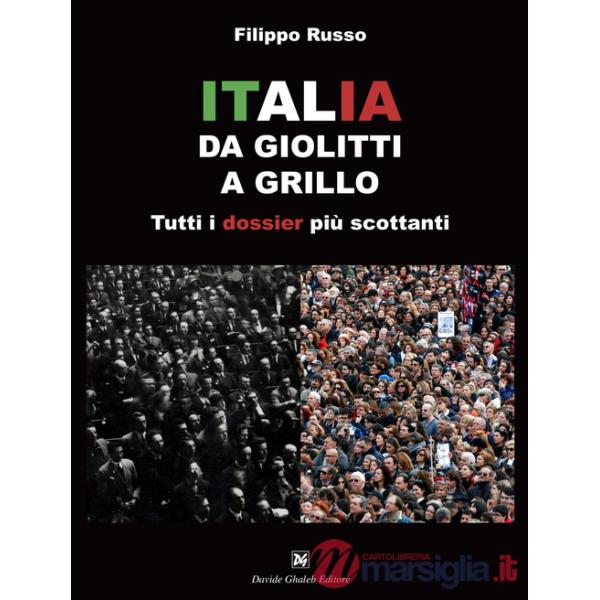 Italia. Da Giolitti a Grillo. Tutti i dossier più scottanti