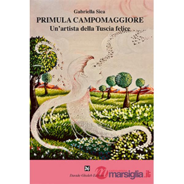 Primula Campomaggiore. Un'artista della Tuscia felice