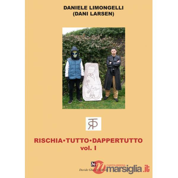 Rischia tutto dappertutto. Vol. 1