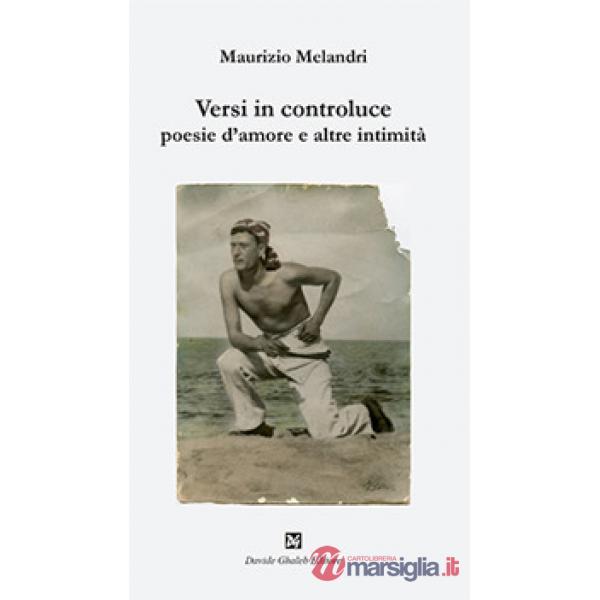 Versi in controluce. Poesie d'amore e altre intimità