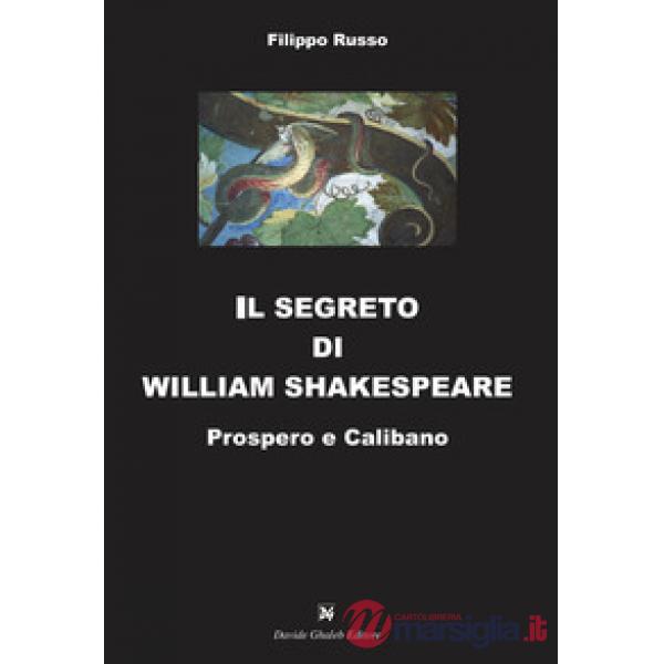 Segreto di William Shakespeare. Prospero e Calibano (Il)